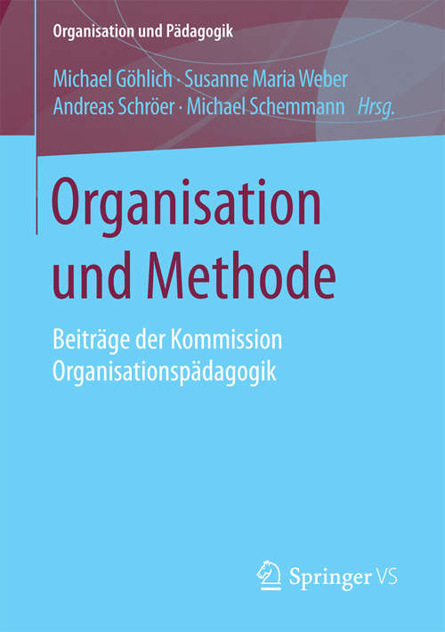 Book cover of Organisation und Methode: Beiträge der Kommission Organisationspädagogik (1. Aufl. 2016) (Organisation und Pädagogik #19)