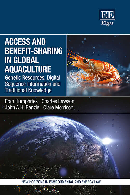 Book cover of Access and Benefit-sharing in Global Aquaculture: Genetic Resources, Digital Sequence Information and Traditional Knowledge (New Horizons in Environmental and Energy Law series)