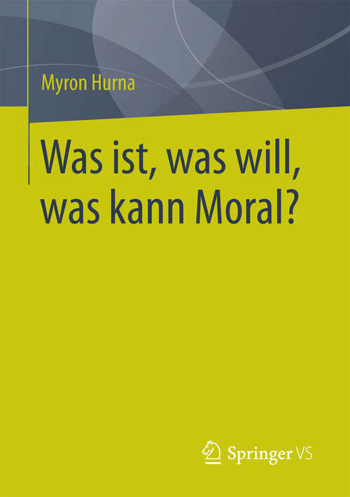 Book cover of Was ist, was will, was kann Moral?