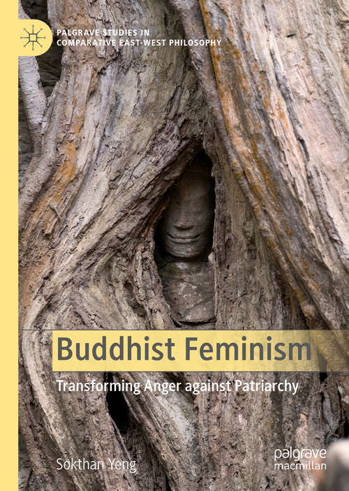 Book cover of Buddhist Feminism: Transforming Anger against Patriarchy (1st ed. 2020) (Palgrave Studies in Comparative East-West Philosophy)