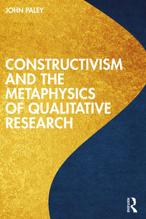 Book cover of Constructivism and the Metaphysics of Qualitative Research