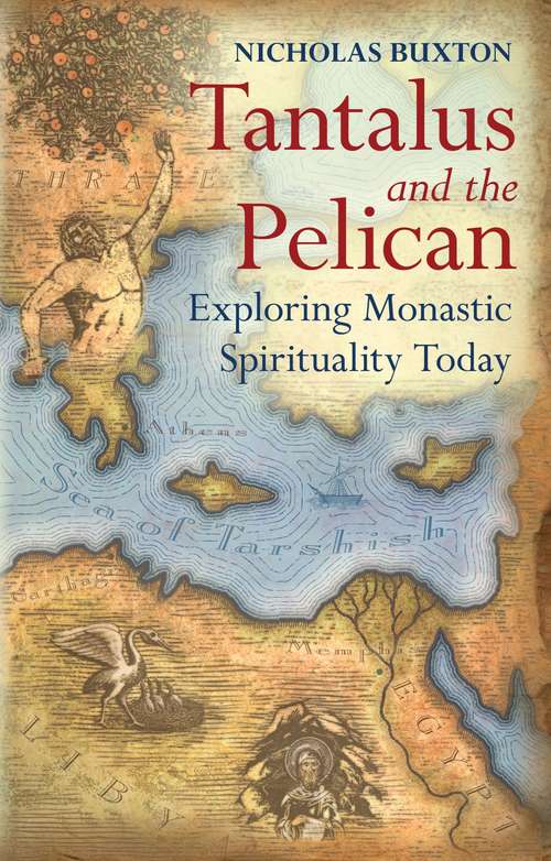 Book cover of Tantalus and the Pelican: Exploring Monastic Spirituality Today
