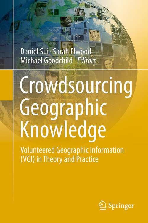 Book cover of Crowdsourcing Geographic Knowledge: Volunteered Geographic Information (VGI) in Theory and Practice (2013)