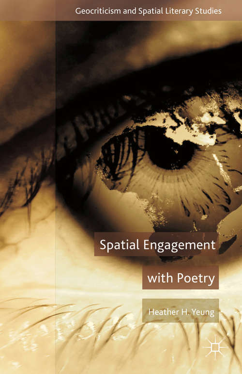 Book cover of Spatial Engagement with Poetry (2015) (Geocriticism and Spatial Literary Studies)