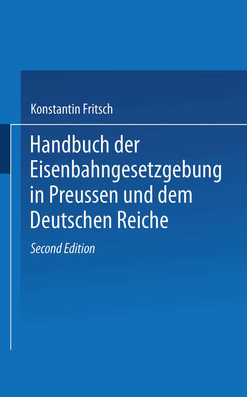 Book cover of Handbuch der Eisenbahngesetzgebung in Preussen und dem Deutschen Reiche (2. Aufl. 1912) (Handbuch der Gesetzgebung in Preussen und dem deutschen Reiche #19)