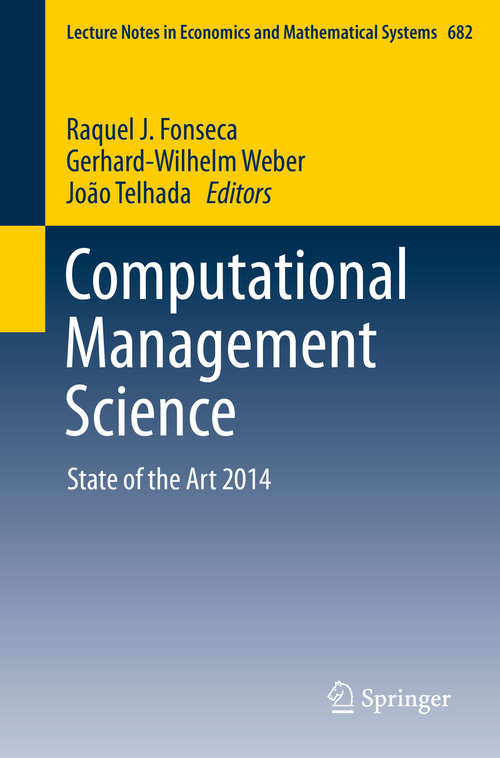 Book cover of Computational Management Science: State of the Art 2014 (1st ed. 2016) (Lecture Notes in Economics and Mathematical Systems #682)