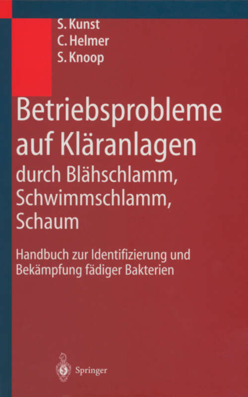 Book cover of Betriebsprobleme auf Kläranlagen durch Blähschlamm, Schwimmschlamm, Schaum: Handbuch zur Identifizierung und Bekämpfung fädiger Bakterien (2000)