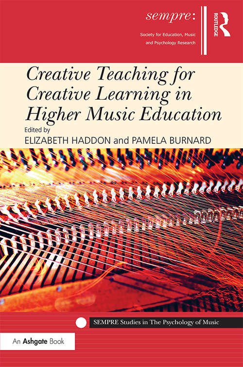 Book cover of Creative Teaching for Creative Learning in Higher Music Education (SEMPRE Studies in The Psychology of Music)