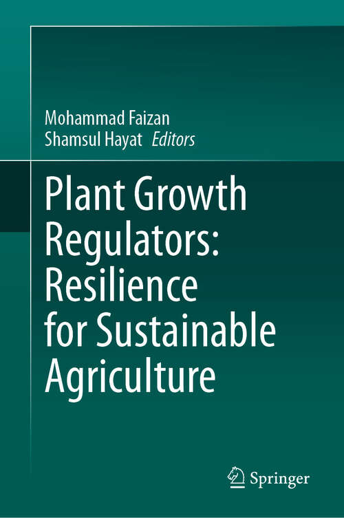 Book cover of Plant Growth Regulators: Resilience for Sustainable Agriculture (2024)