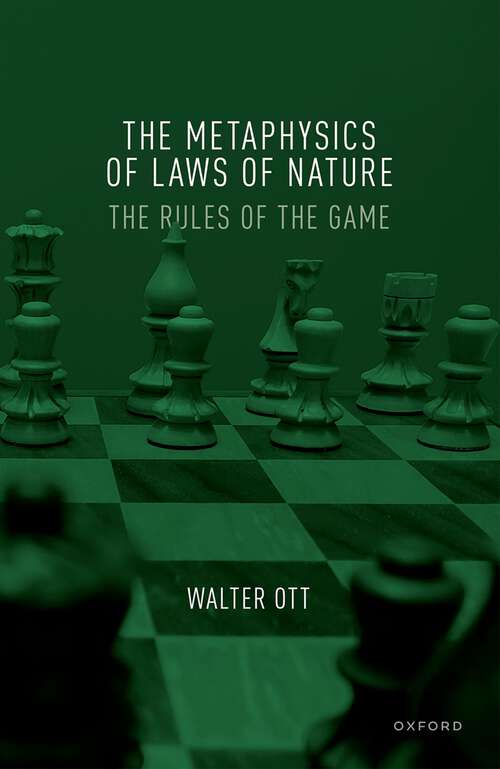 Book cover of The Metaphysics of Laws of Nature: The Rules of the Game