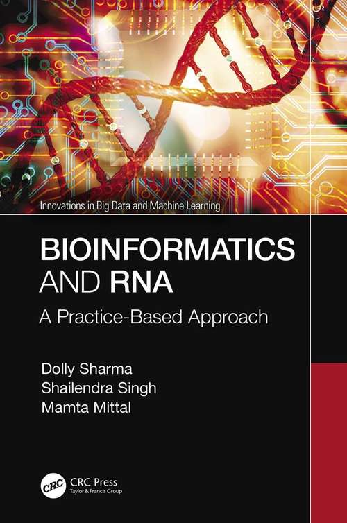 Book cover of Bioinformatics and RNA: A Practice-Based Approach (Innovations in Big Data and Machine Learning)