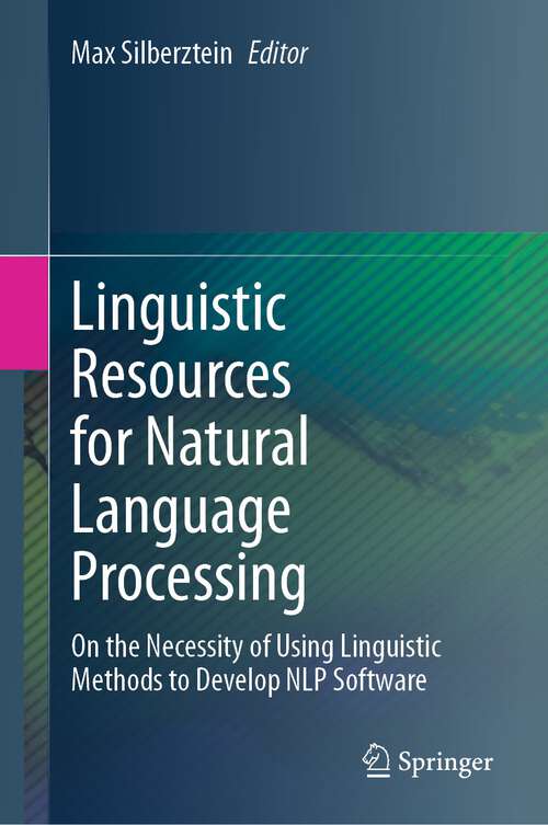 Book cover of Linguistic Resources for Natural Language Processing: On the Necessity of Using Linguistic Methods to Develop NLP Software (2024)