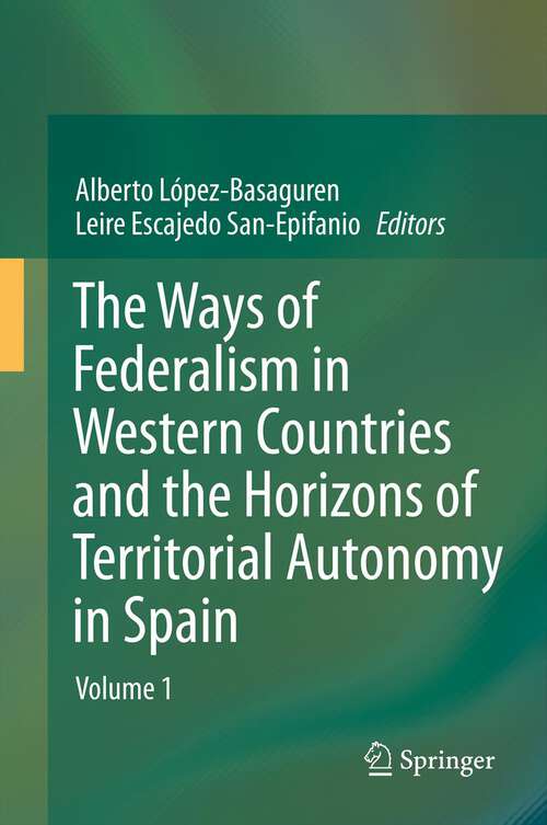 Book cover of The Ways of Federalism in Western Countries and the Horizons of Territorial Autonomy in Spain: Volume 1 (2013)