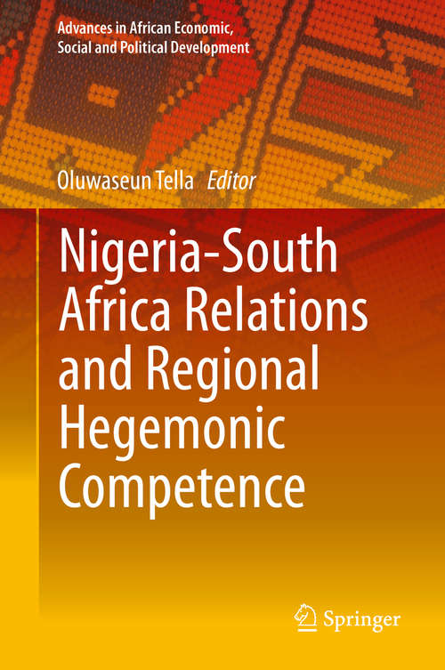 Book cover of Nigeria-South Africa Relations and Regional Hegemonic Competence (Advances in African Economic, Social and Political Development)