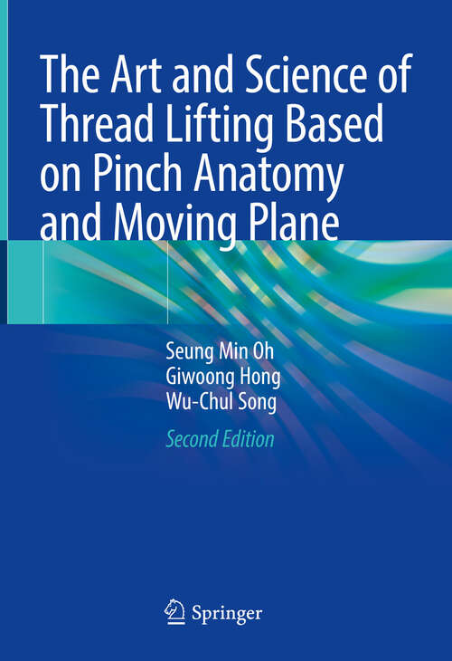 Book cover of The Art and Science of Thread Lifting Based on Pinch Anatomy and Moving Plane (Second Edition 2024)