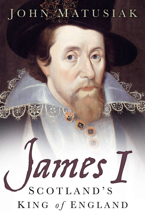 Book cover of James I: Scotland's King of England