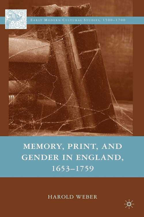 Book cover of Memory, Print, and Gender in England, 1653-1759 (1st ed. 2008) (Early Modern Cultural Studies 1500–1700)