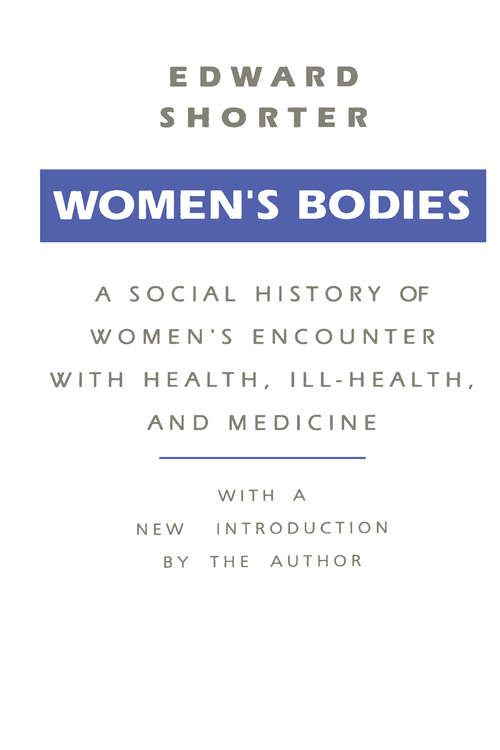 Book cover of Women's Bodies: A Social History of Women's Encounter with Health, Ill-Health and Medicine (Pelican Ser.)