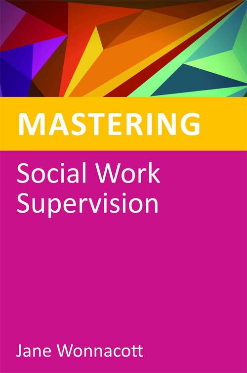 Book cover of Mastering Social Work Supervision (Mastering Social Work Skills)