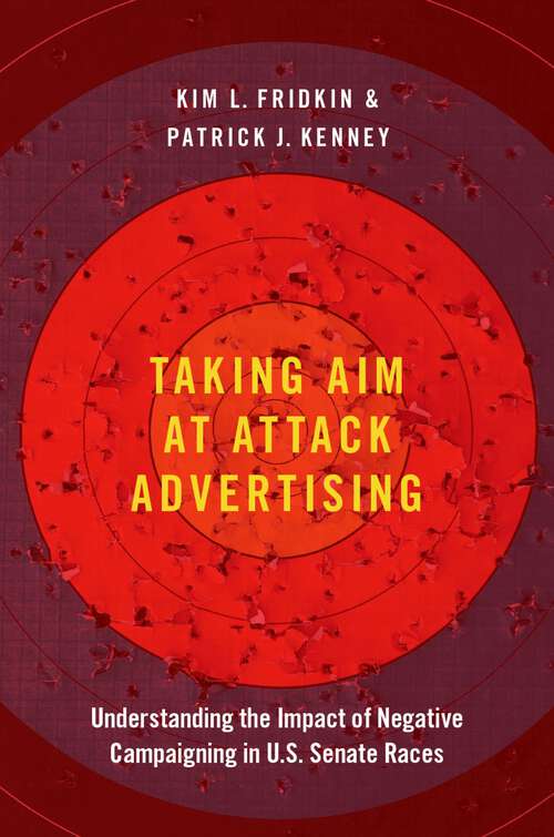 Book cover of TAKING AIM AT ATTACK ADVERTISING C: Understanding the Impact of Negative Campaigning in U.S. Senate Races