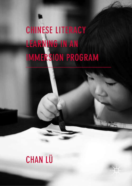 Book cover of Chinese Literacy Learning in an Immersion Program (1st ed. 2019)