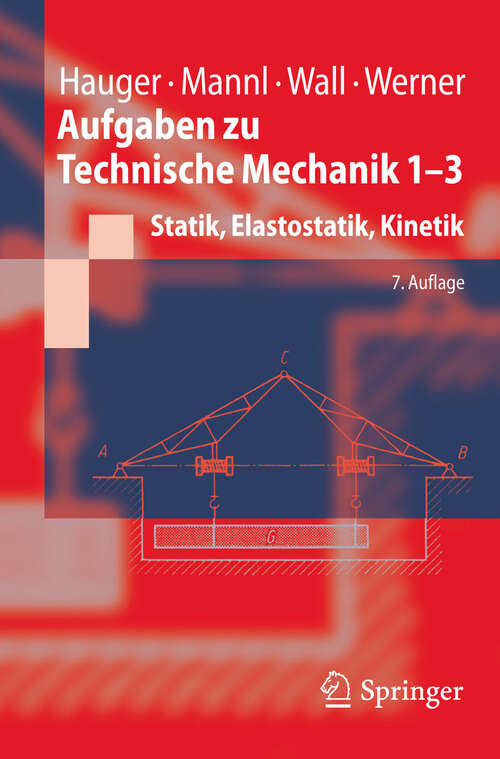 Book cover of Aufgaben zu Technische Mechanik 1-3: Statik, Elastostatik, Kinetik (7. Aufl. 2012) (Springer-Lehrbuch)