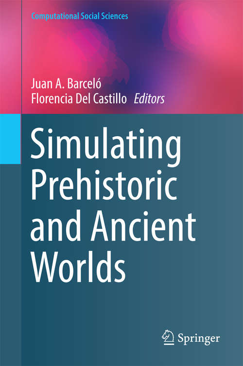 Book cover of Simulating Prehistoric and Ancient Worlds (1st ed. 2016) (Computational Social Sciences)