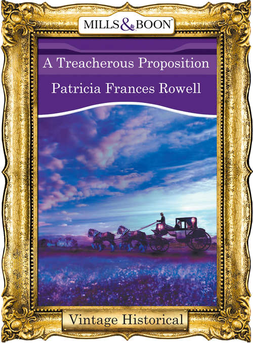 Book cover of A Treacherous Proposition (ePub First edition) (Mills And Boon Historical Ser.)