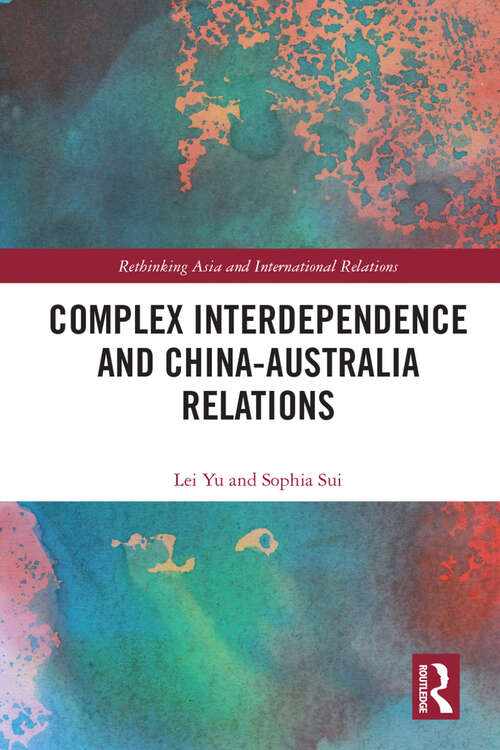 Book cover of Complex Interdependence and China-Australia Relations (Rethinking Asia and International Relations)