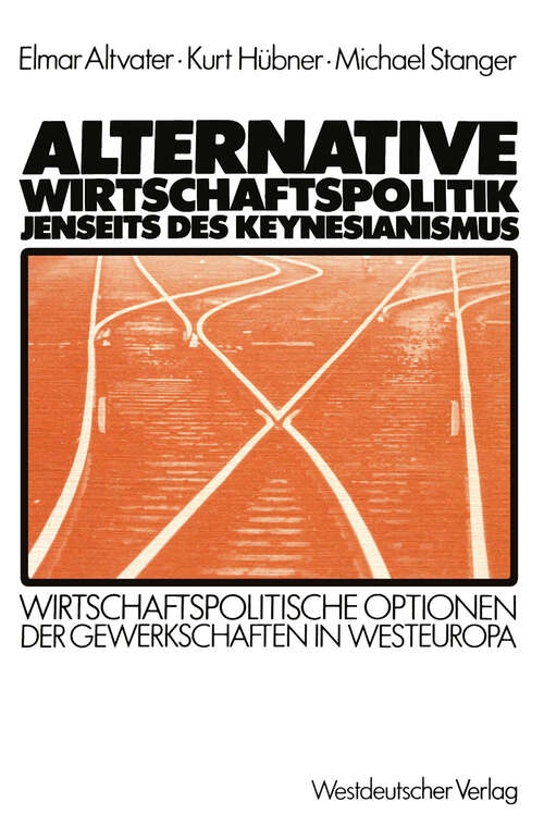 Book cover of Alternative Wirtschaftspolitik jenseits des Keynesianismus: Wirtschaftspolitische Optionen der Gewerkschaften in Westeuropa (1983)