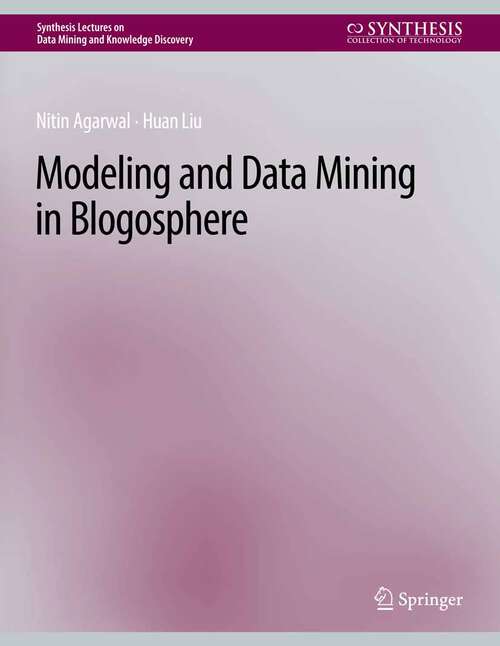 Book cover of Modeling and Data Mining in Blogosphere (Synthesis Lectures on Data Mining and Knowledge Discovery)