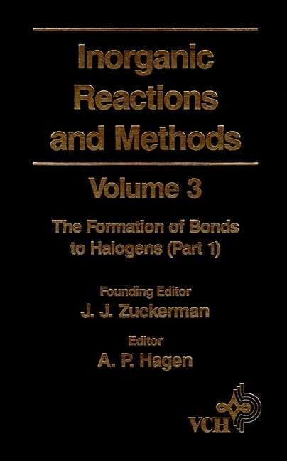 Book cover of Inorganic Reactions and Methods, The Formation of Bonds to Halogens (Volume 3) (Inorganic Reactions and Methods #45)