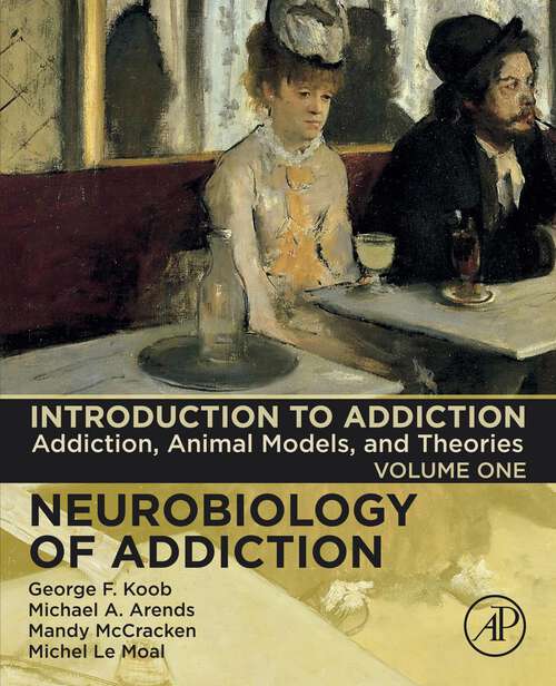 Book cover of Introduction to Addiction: Addiction, Animal Models, and Theories (Neurobiology of Addiction Series: Volume 1)