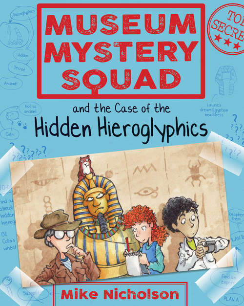 Book cover of Museum Mystery Squad and the Case of the Hidden Hieroglyphics: The Case of the Hidden Hieroglyphics (Museum Mystery Squad #2)