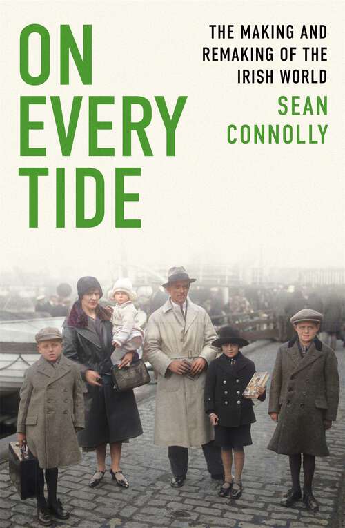 Book cover of On Every Tide: The making and remaking of the Irish world