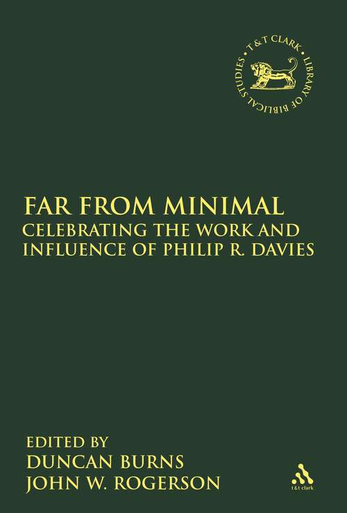 Book cover of Far From Minimal: Celebrating the Work and Influence of Philip R. Davies (The Library of Hebrew Bible/Old Testament Studies)