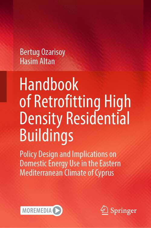 Book cover of Handbook of Retrofitting High Density Residential Buildings: Policy Design and Implications on Domestic Energy Use in the Eastern Mediterranean Climate of Cyprus (1st ed. 2022)