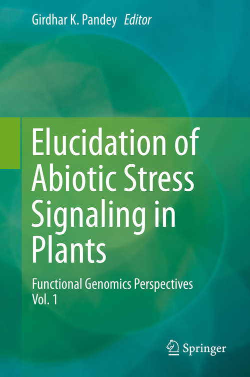 Book cover of Elucidation of Abiotic Stress Signaling in Plants: Functional Genomics Perspectives, Volume 1 (2015)