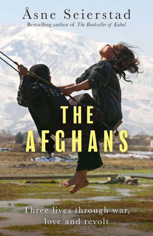 Book cover of The Afghans: Three lives through war, love and revolt - from the bestselling author of The Bookseller of Kabul