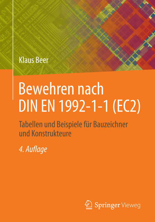 Book cover of Bewehren nach DIN EN 1992-1-1 (EC2): Tabellen und Beispiele für Bauzeichner und Konstrukteure (4., vollst. aktual. Aufl. 2014)