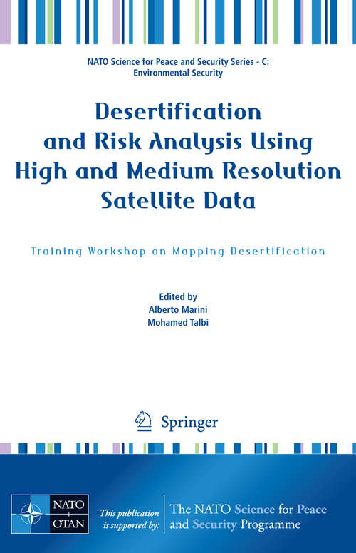 Book cover of Desertification and Risk Analysis Using High and Medium Resolution Satellite Data: Training Workshop on Mapping Desertification (2009) (NATO Science for Peace and Security Series C: Environmental Security)