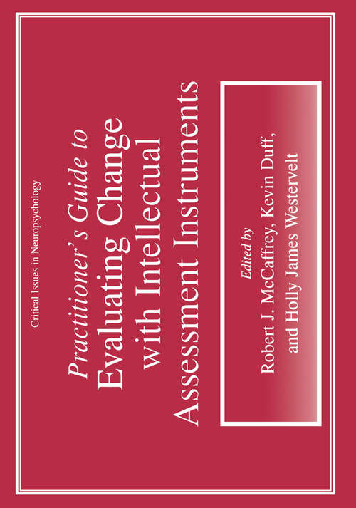 Book cover of Practitioner’s Guide to Evaluating Change with Intellectual Assessment Instruments (2000) (Critical Issues in Neuropsychology)