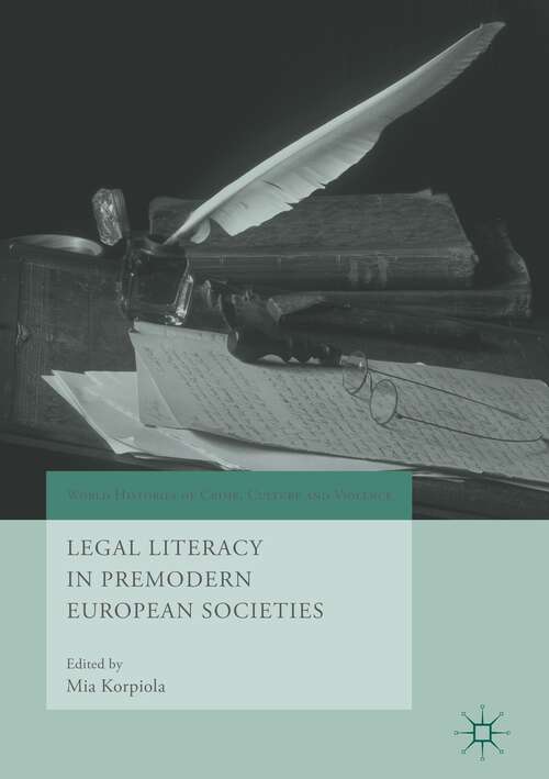 Book cover of Legal Literacy in Premodern European Societies (1st ed. 2019) (World Histories of Crime, Culture and Violence)