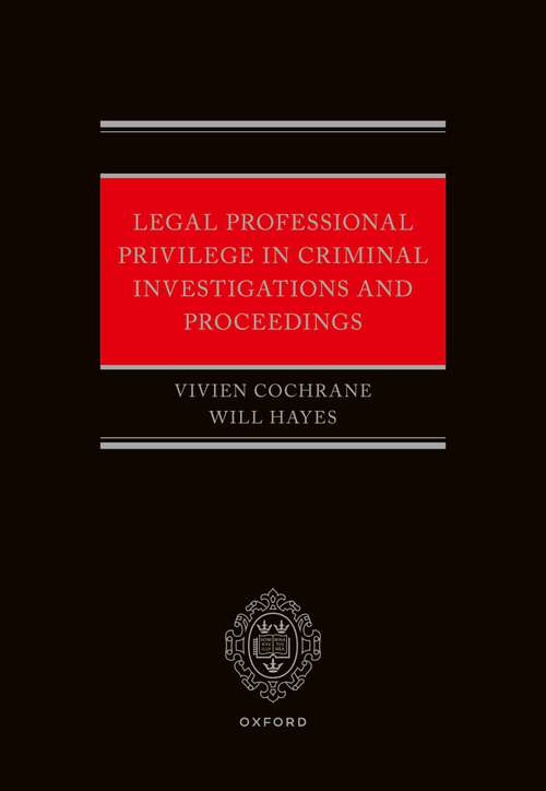 Book cover of Legal Professional Privilege in Criminal Investigations and Proceedings