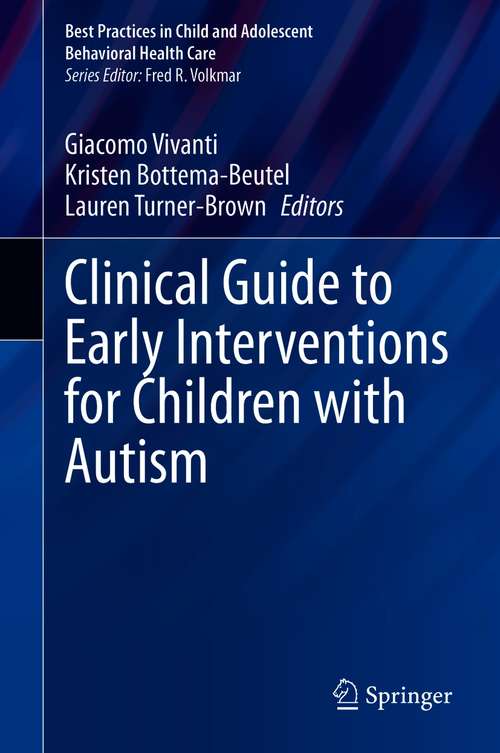 Book cover of Clinical Guide to Early Interventions for Children with Autism (1st ed. 2020) (Best Practices in Child and Adolescent Behavioral Health Care)