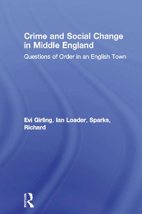 Book cover of Crime and Social Change in Middle England: Questions of Order in an English Town