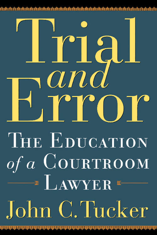 Book cover of Trial and Error: The Education of a Courtroom Lawyer