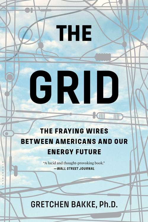 Book cover of The Grid: The Fraying Wires Between Americans and Our Energy Future