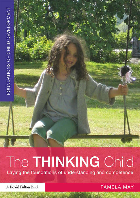 Book cover of The Thinking Child: Laying the foundations of understanding and competence