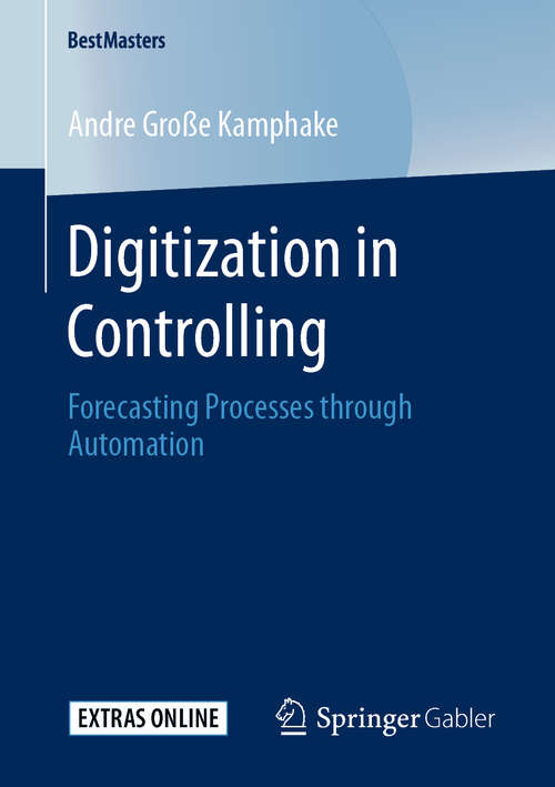 Book cover of Digitization in Controlling: Forecasting Processes through Automation (1st ed. 2020) (BestMasters)